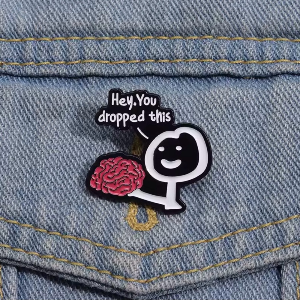 Peccy Pin - Funny Sarcasm / You dropped your brain - Hilarious